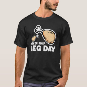 Niemals überspringe Beintag Frittiertes Hühnchen B T-Shirt