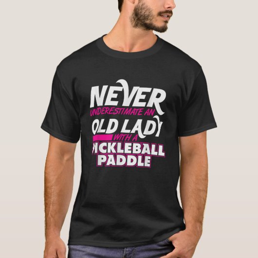 Niemals unterschätzen Old Lady Pickleball Paddle S T-Shirt (Vorderseite)