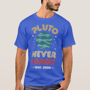 Niemals vergessen Pluto 1930-2006 Wissenschaftspla T-Shirt
