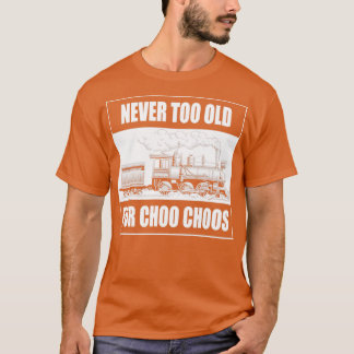 Niemals zu alt für Choo Choos Retro Vintager Dampf T-Shirt