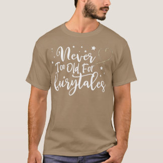 Niemals zu alt für Märchen,Frauen Geburtstagsmesse T-Shirt