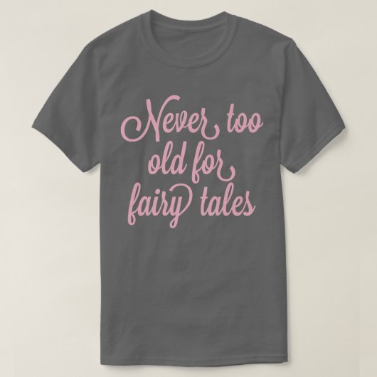 Niemals zu alt für Märchen T-Shirt (Design vorne)