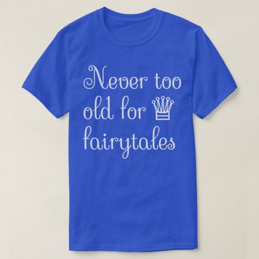 Niemals zu alt für Märchen T-Shirt (Design vorne)