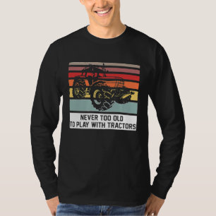 Niemals zu alt, um mit Traktoren zu spielen, Bauer T-Shirt