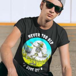 Niemals zu alt zum Golfspielen | Skelettfräsen T-Shirt