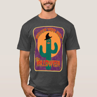 Niemals zu heiß Halloween Funny Cactus Art T-Shirt