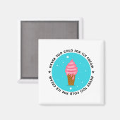 Niemals zu kalt für Eiscreme Magnet (Vorderseite/Rückseite)