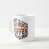 Niemals zu viel Kaffee Funny Mug Kaffeetasse (Vorderseite Links)