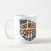 Niemals zu viel Kaffee Funny Mug Kaffeetasse (Links)