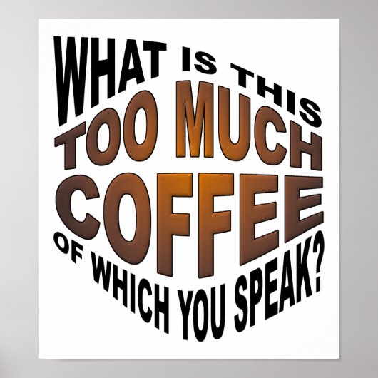 Niemals zu viel Kaffee lustiges Poster (Vorne)