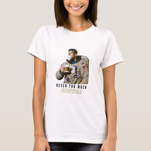 Niemals zu viel Kaffee T-Shirt (Vorderseite)