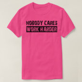 Niemand arbeitet fleißiger 1 T-Shirt (Design vorne)