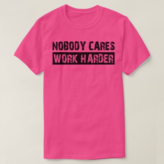 Niemand arbeitet fleißiger 1 T-Shirt (Design vorne)