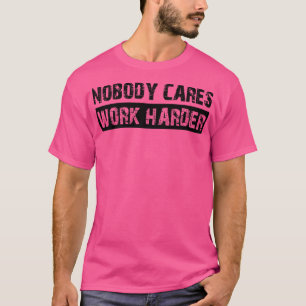 Niemand arbeitet härter 1 T-Shirt