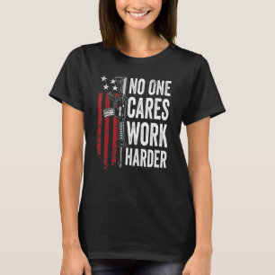 Niemand arbeitet härter Pro Gun Ar15 American Fl T-Shirt