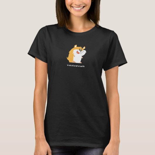 Niemand bekommt mich außer meinem Hamster T-Shirt (Vorderseite)