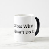 Niemand bemerkt, was ich tue, bis ich es nicht tue verwandlungstasse (VorderseiteRechts)