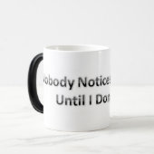 Niemand bemerkt, was ich tue, bis ich es nicht tue verwandlungstasse (Vorderseite Links)