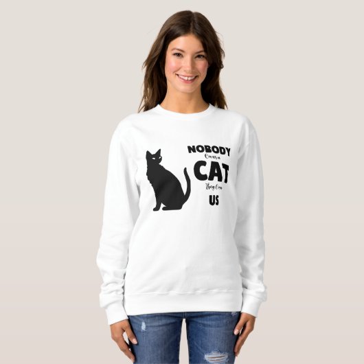 Niemand besitzt eine Katze, sie besitzen uns Cal L Sweatshirt (Vorne ganz)