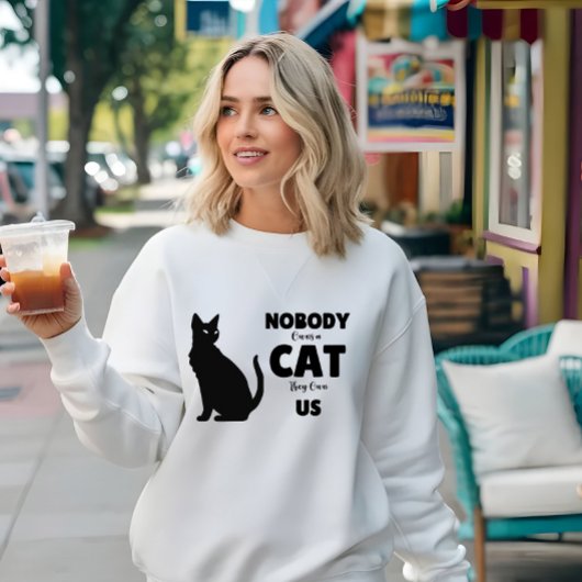 Niemand besitzt eine Katze, sie besitzen uns Cal L Sweatshirt