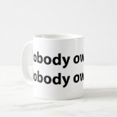 Niemand besitzt,/schuldet Sie Kaffeetasse (Vorderseite Links)