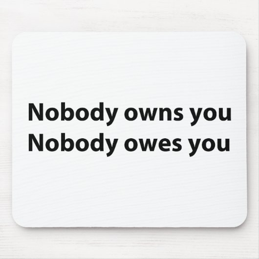 Niemand besitzt,/schuldet Sie Mousepad (Vorne)