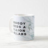 Niemand braucht eine Milliarde Dollar Kaffeetasse (Vorderseite Links)