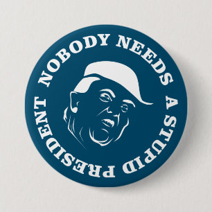 Niemand braucht einen dummen Präsidenten Button