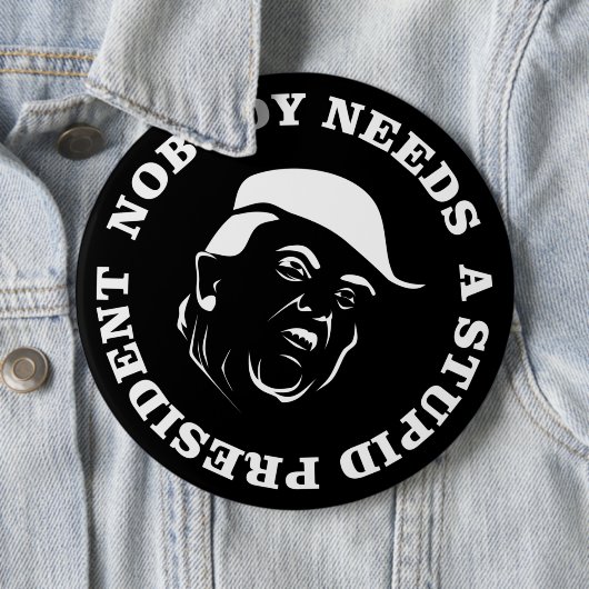 Niemand braucht einen dummen Präsidenten Button (Beispiel)