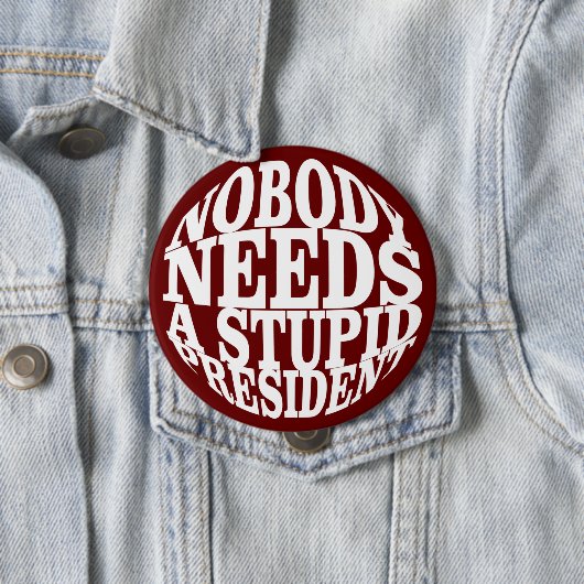 Niemand braucht einen dummen Präsidenten Button (Beispiel)
