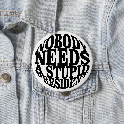 Niemand braucht einen dummen Präsidenten Button (Beispiel)