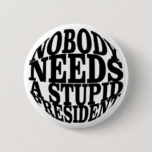 Niemand braucht einen dummen Präsidenten Button