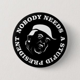 Niemand braucht einen dummen Präsidenten Button