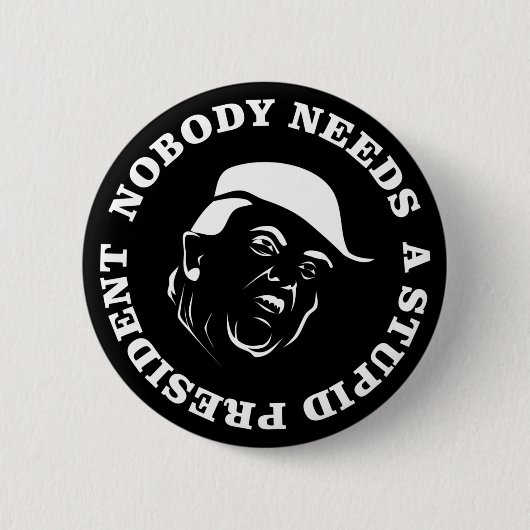 Niemand braucht einen dummen Präsidenten Button (Vorderseite)