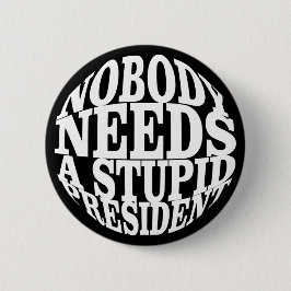 Niemand braucht einen dummen Präsidenten Button
