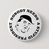 Niemand braucht einen dummen Präsidenten Button (Vorderseite)