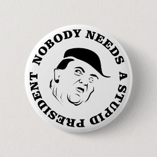 Niemand braucht einen dummen Präsidenten Button