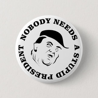 Niemand braucht einen dummen Präsidenten Button