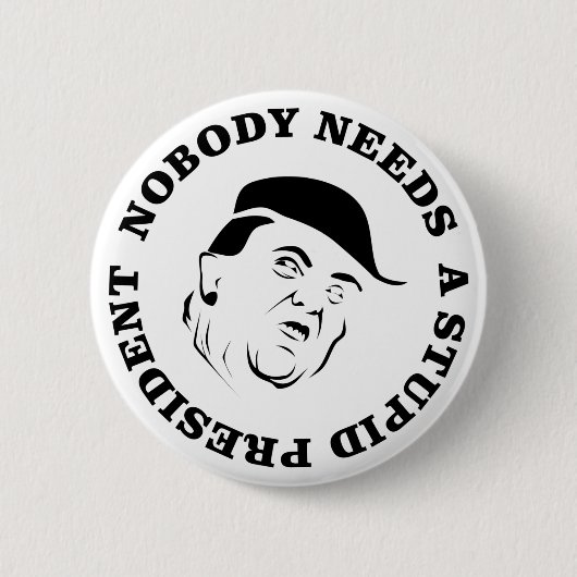 Niemand braucht einen dummen Präsidenten Button (Vorderseite)