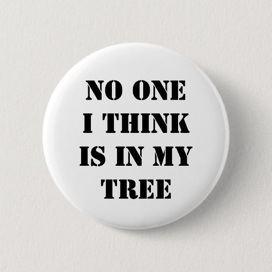 Niemand, das ich denke, ist in meinem Baum Button (Vorderseite)