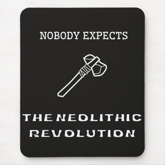 Niemand erwartet die neolithische Revolution Mousepad (Vorne)