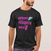 Niemand Freakin Cares Alien Ufo T-Shirt (Vorderseite)