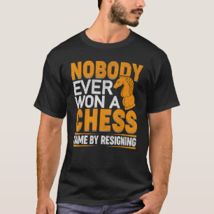 Niemand gewann jemals ein Schachspiel, indem er zu T-Shirt