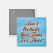 Niemand Got dafür Zeit! Magnet (Vorderseite/Rückseite)