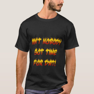 Niemand Got Zeit für den Tag! T-Shirt