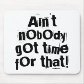 Niemand Got Zeit für diese Mousepad (Vorne)