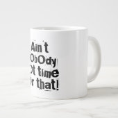 Niemand Got Zeit für diese Spezialität-Tasse Jumbo-Tasse (Vorderseite Rechts)