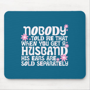 Niemand hat mir gesagt, dass wenn man einen Eheman Mousepad
