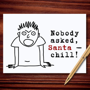 Niemand hat Santa Chill gefragt Lustiges Weihnacht Feiertagskarte