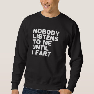 Niemand hört mir zu, bis ich Furz Vatertag Vater Sweatshirt